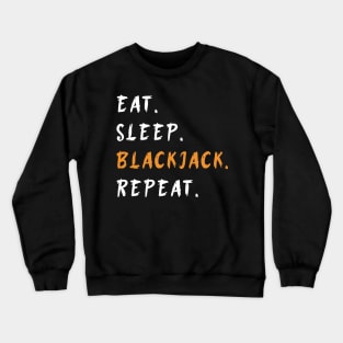 Eat Sleep Blackjack Repeat Funny Crewneck Sweatshirt